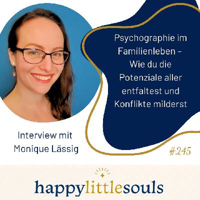 245 - Psychographie im Familienleben – Wie du die Potenziale aller entfaltest und Konflikte milderst - Monique Lässig 245 - Psychographie im Familienleben – Wie du die Potenziale aller entfaltest und Konflikte milderst - Monique Lässig
