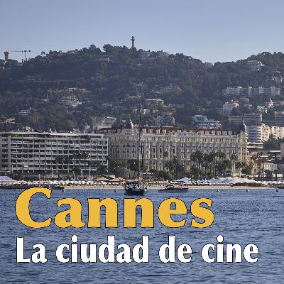 Episode 22: Así es Cannes, la ciudad de cine