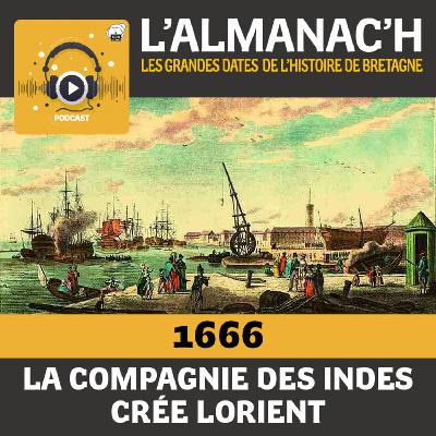 En 1666, la Compagnie des Indes crée Lorient