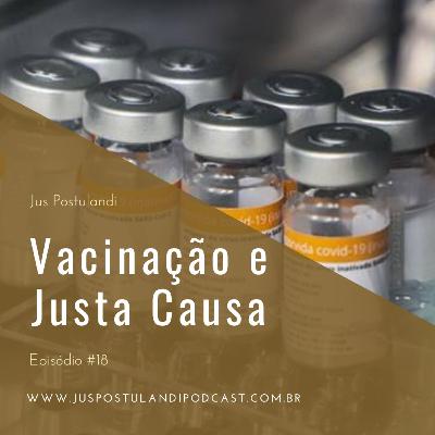 #18 - Vacinação e Justa Causa