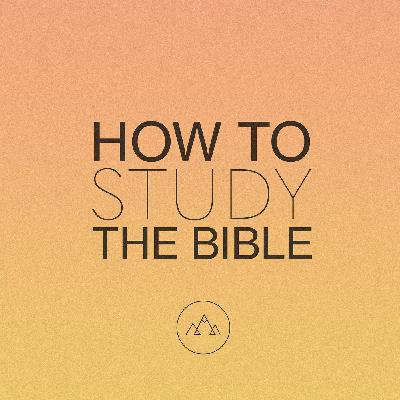 How to Study the Bible | Episode 6
