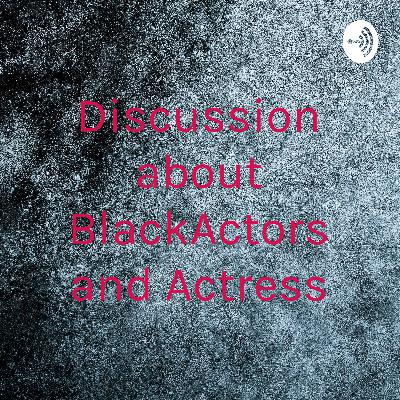 Discussion about black actors and actress.