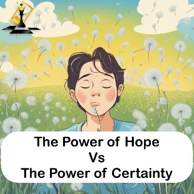 The Power of Hope and Certainty