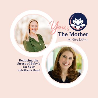 Reducing the Stress of Baby's 1st Year with Sharon Mazel