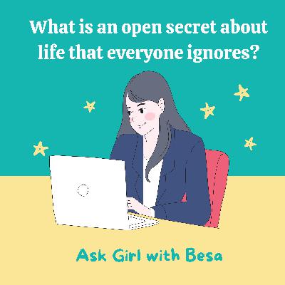 What is an open secret about life that everyone ignores?