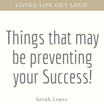 Things that may be preventing your Success!! Things that may be preventing your Success!!