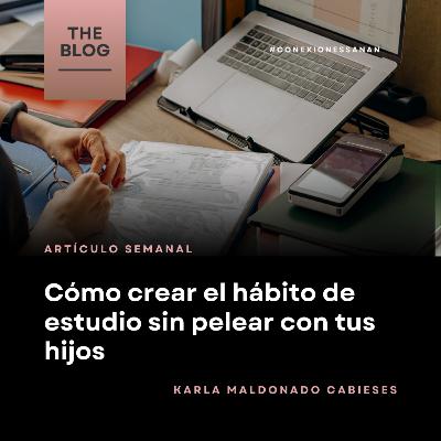 Cómo crear el hábito de estudio sin pelear con tus hijos - 252