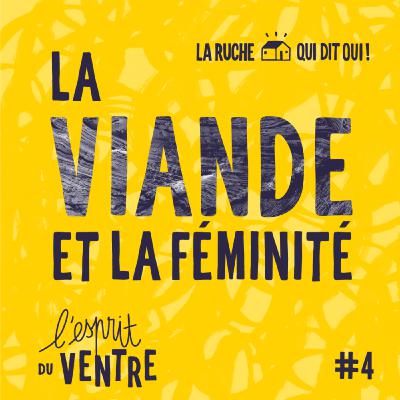 L'esprit du ventre, la viande : un aliment genré ? - épisode 4, table ronde