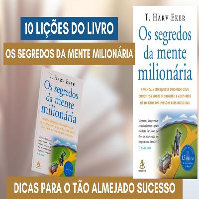 10 LIÇÕES DO LIVRO OS SEGREDOS DA MENTE MILIONÁRIA PARA TER SUCESSO 10 LIÇÕES DO LIVRO OS SEGREDOS DA MENTE MILIONÁRIA PARA TER SUCESSO