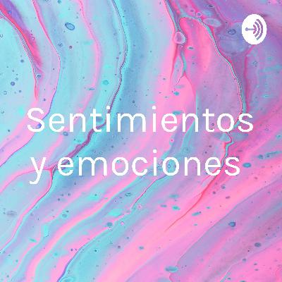 PODCAST SENTIMIENTOS Y EMOCIONES