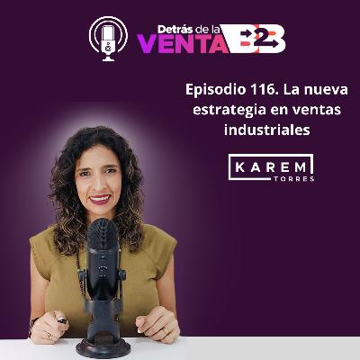 Episodio 116. La nueva estrategia en ventas industriales