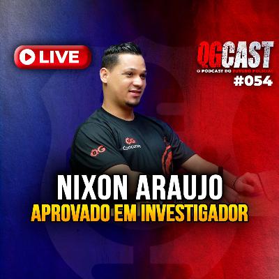 QG Cast com o Investigador Aprovado Nixon Araujo - QG CAST #54