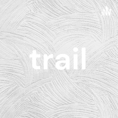 Trail episode