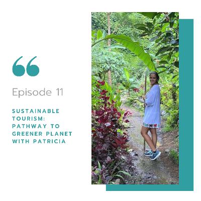 Sustainable Tourism: Pathway to Greener Planet with Patricia