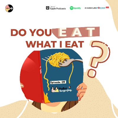 Eps 09. Do You Eat What I Eat ? Eps 09. Do You Eat What I Eat ?