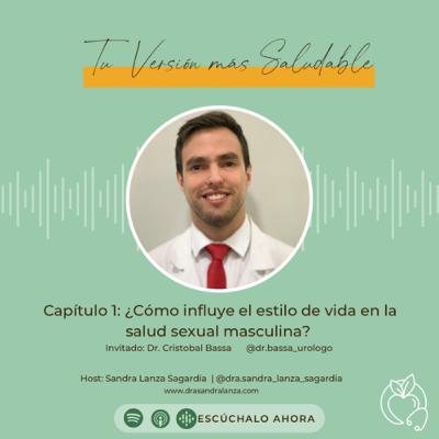 ¿Cómo influye el estilo de vida en la salud sexual masculina? Con el Dr. Cristóbal Bassa