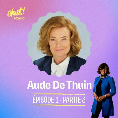 Rôles Modèles par Elisabeth Moreno : Aude de Thuin, une saine colère - Partie 3