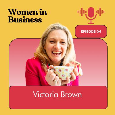 Women in Business with Victoria Brown ( Story Coach) Women in Business with Victoria Brown ( Story Coach)