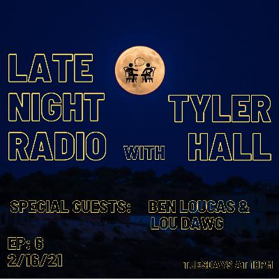 Episode 6 - Guests: Ben Loucas & Lou Dawg
