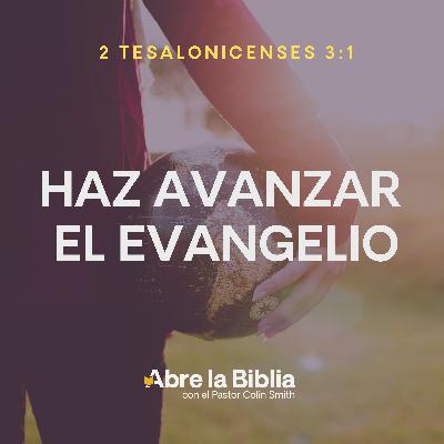 Haz avanzar el evangelio Haz avanzar el evangelio