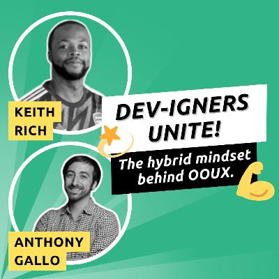 Episode 032 - How to "Dev-ign" with Keith Rich and Anthony Gallo