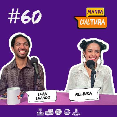 EP #60 | O olhar da cultura para a política - com Luan Luando e Melinka
