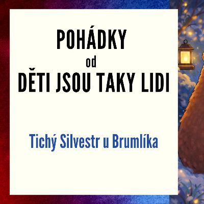 Pohádky od Děti jsou taky lidi - Tichý Silvestr u Brumlíka
