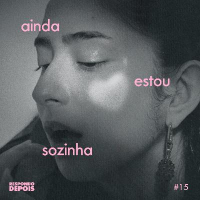 Ainda Estou Sozinha Ainda Estou Sozinha