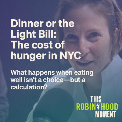 Dinner or the Light Bill: The cost of hunger in New York City | This Robin Hood Moment