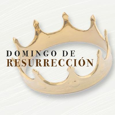 DOMINGO DE RESURRECCIÓN DOMINGO DE RESURRECCIÓN