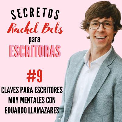 #9 Claves para escritores muy mentales con Eduardo Llamazares
