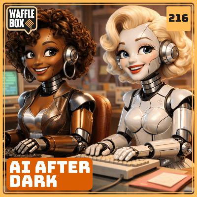 Episode 216 - AI After Dark