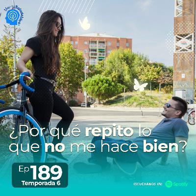 189.- ¿Por qué repito lo que no me hace bien? 189.- ¿Por qué repito lo que no me hace bien?