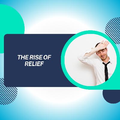 The Rise of Relief