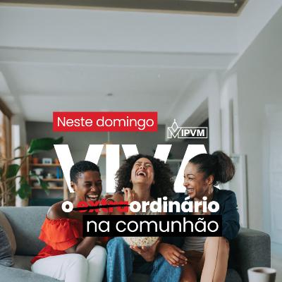 O ordinario na comunhao- Rev Eduardo O ordinario na comunhao- Rev Eduardo