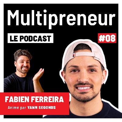 #8 - Fabien FERREIRA - Growth Scientiste : Tester Modéliser Transmettre - Ex Station F & The Family - Multipreneur