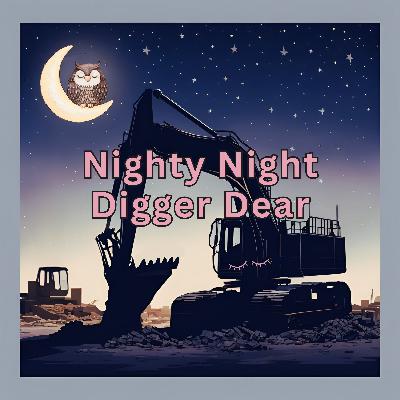 Nighty Night Digger Dear Nighty Night Digger Dear