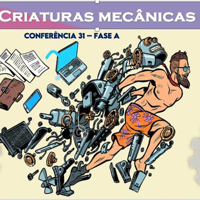 Criaturas mecânicas✨| Conferência 31 - Conhecimento de si mesmo
