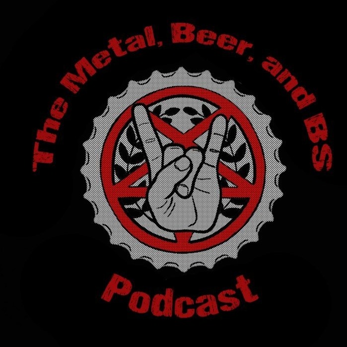 The Metal, Beer , and BS Podcast