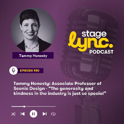 Ep.80: Tammy Honesty: Associate Professor of Scenic Design - “The generosity and kindness in the industry is just so special” (Video) Ep.80: Tammy Honesty: Associate Professor of Scenic Design - “The generosity and kindness in the industry is just so special” (Video)