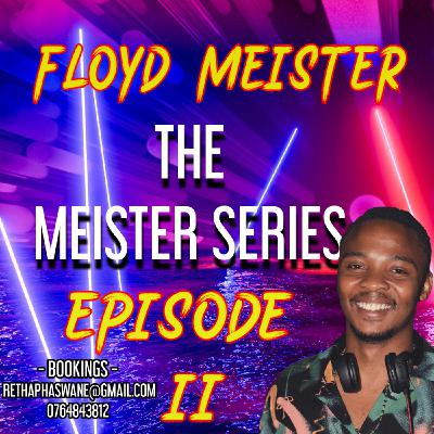 Floyd Meister -The Meister Series Ep2