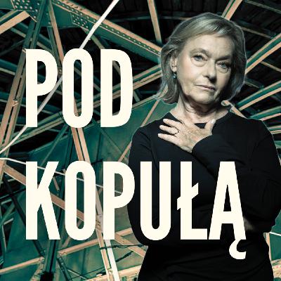 Anna Tomaszewska: Bycie niepokorną to słuchanie siebie | Pod kopułą – odc. 3