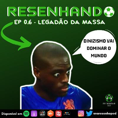 #06: Resenhando - Legadão da Massa