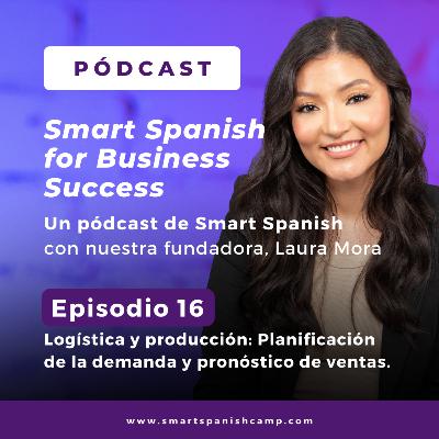 16. Logística y producción: Planificación de la demanda y pronóstico de ventas.