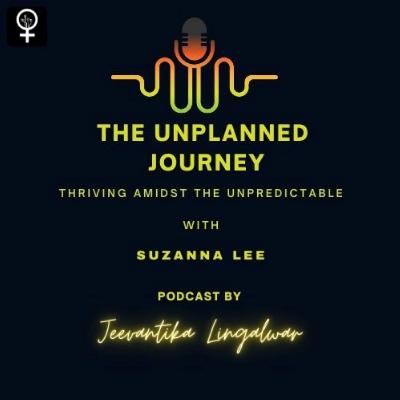 The Unplanned Journey with Suzanna Lee hosted by Jeevantika Lingalwar
