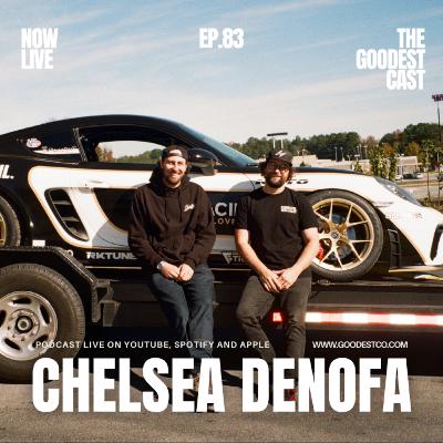 Chelsea DeNofa On Why He Quit Formula Drift — And What Drifting Means to Him Now | Goodest Cast EP. 83
