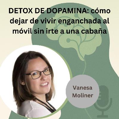 Detox de dopamina: Cómo dejar de vivir enganchada al móvil sin irte a una cabaña Detox de dopamina: Cómo dejar de vivir enganchada al móvil sin irte a una cabaña