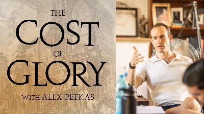 The Cost of Glory with Alex Petkas: Timeless Lessons from Ancient Greece and Rome 🏛️🏺📜 🏹⚔️🦅⚖️