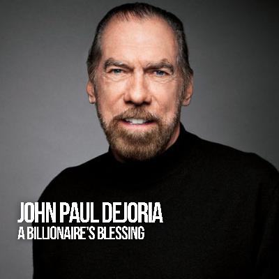 John Paul DeJoria: A Billionaire’s Blessing John Paul DeJoria: A Billionaire’s Blessing
