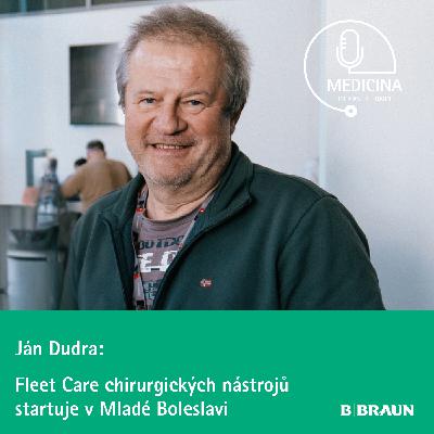 63 Ján Dudra: Fleet Care chirurgických nástrojů startuje v Mladé Boleslavi